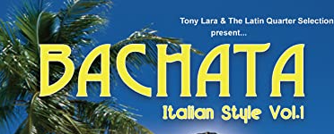 Tony Lara – Italian Style Bachata Volume 1 Tony Lara – Italian Style Bachata Volume 1