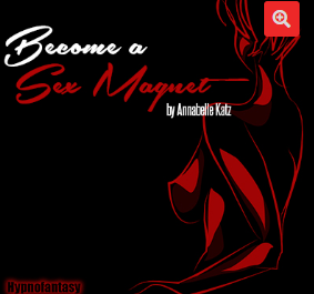 Hypnofantasy – Anabelle Katz – Become a Sexual Magnet