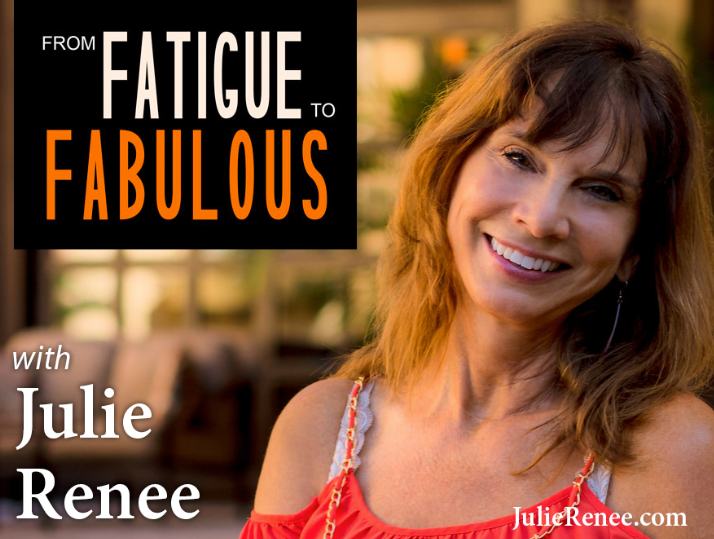 Julie Renee – From Fatigue to Fabulous