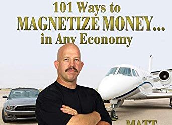 Matt Furey – 101 Ways to Magnetize Money…in Any Economy