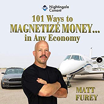 Matt Furey – 101 Ways to Magnetize Money…in Any Economy