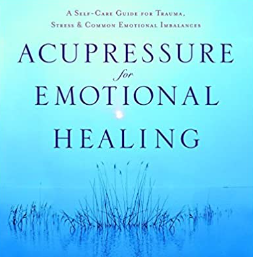 Michael Reed Gach – Acupressure for Emotional Healing A Self-Care Guide for Trauma, Stress, & Common Emotional Imbalances