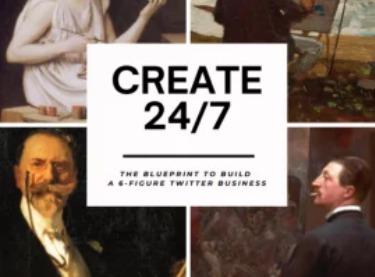 The Art Of Purpose – Create 24-7-The Blueprint to Build a 6-Figure Twitter Business