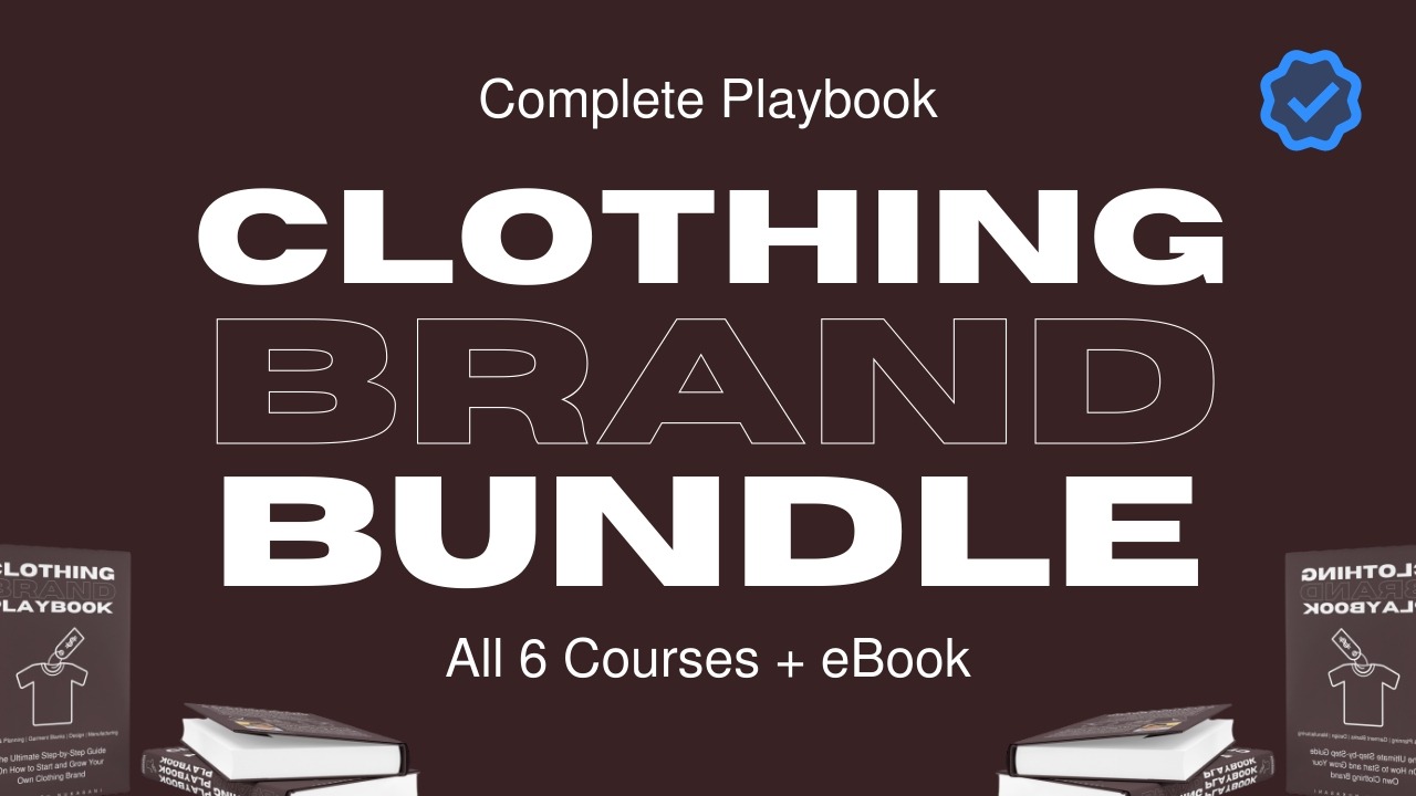 Clothing Brand Playbook: Design Create & Sell Apparel (All 6-Course Bundle)