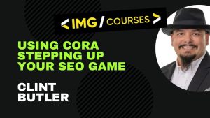Clint Butler - Using CORA - Stepping Up Your SEO Game
