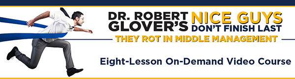 Dr. Robert Glover Nice Guys Don’t Finish Last; They Rot in Middle Management 2022