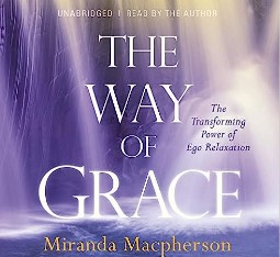 Miranda Macpherson – The Way of Grace The Transforming Power of Ego Relaxation