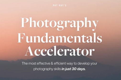 Pat Kay 30 Day Photography Fundamentals Accelerator