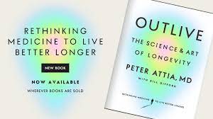 Peter Attia Outlive: The Science and Art of Longevity