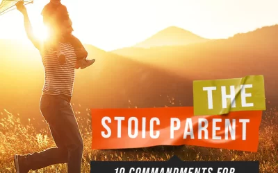 Ryan Holiday – Daily Stoic – The Stoic Parent: 10 Commandments for Becoming a Better Paret