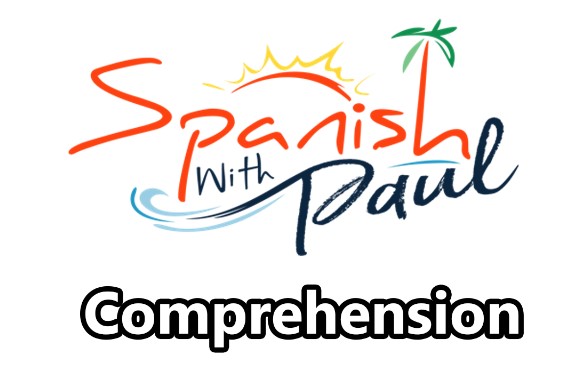 Spanish With Paul Comprehension Course