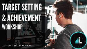 Taylor Welch Target Setting & Achievement Workshop