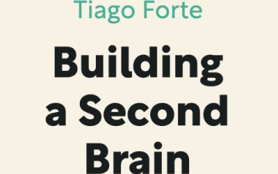 Tiago Forte – Building A Second Brain Foundation