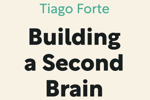 Tiago Forte Building A Second Brain Foundation