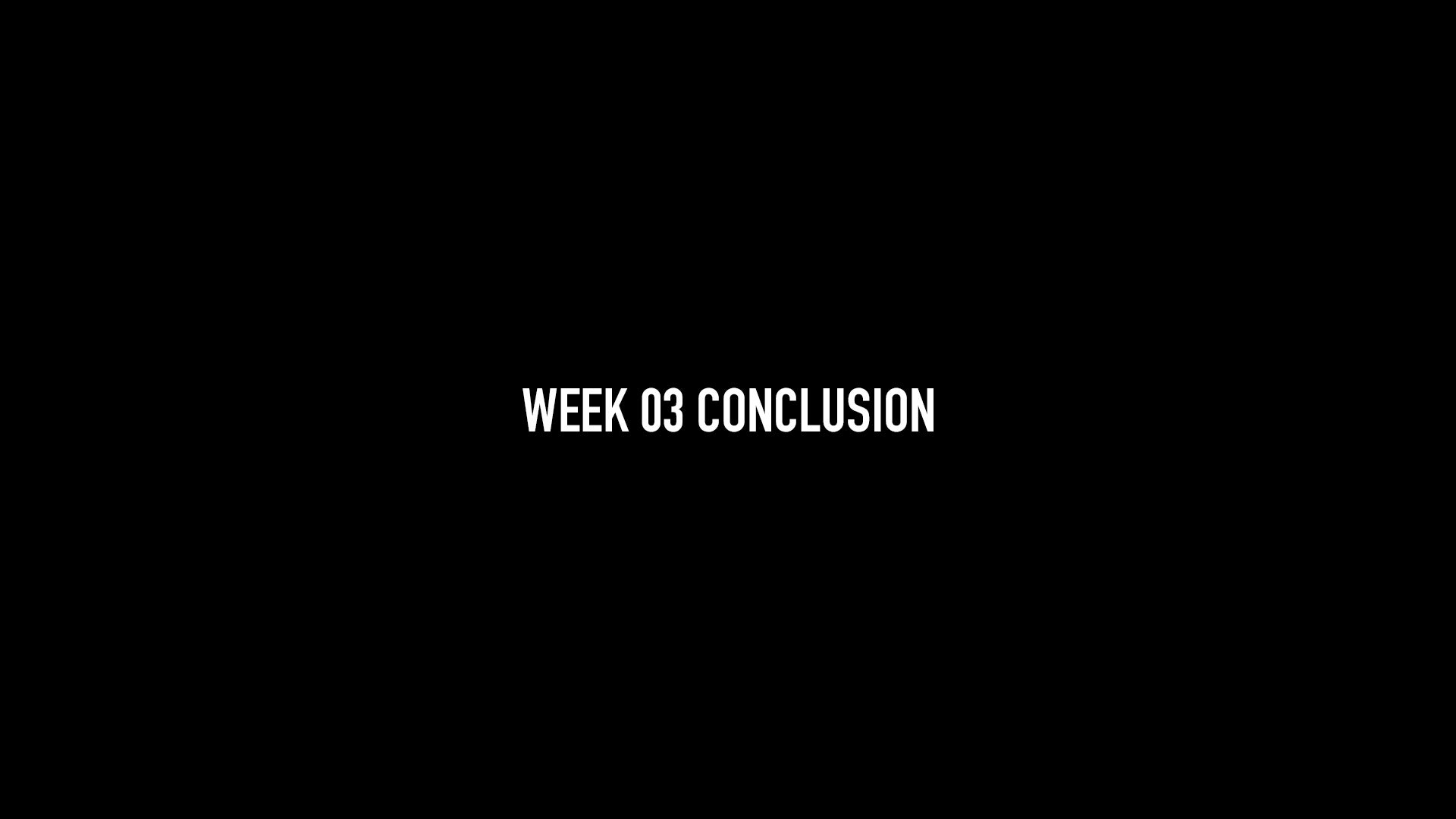 Week 03 Conclusion
