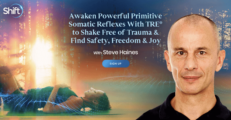 Steve Haines – Awaken Powerful Primitive Somatic Reflexes With TRE® to Shake Free of Trauma & Find Safety