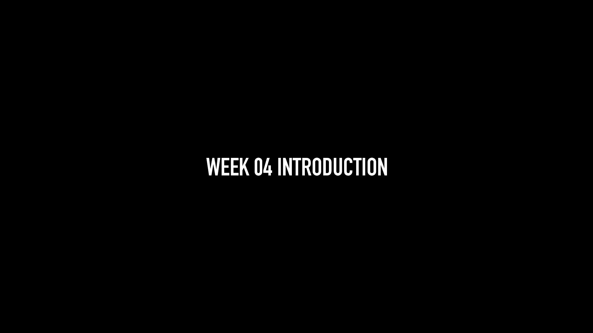 Week 04 Introduction