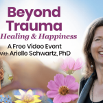 Arielle Schwartz – The Shift Network – Beyond Trauma to Healing & Happiness