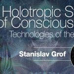 Grof, Stanislav – Holotropic States of Consciousness