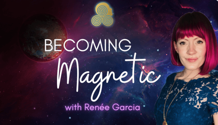 Renée Garcia – Becoming Magnetic