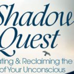 Tim Kelley and Beth Scanzani – The Shadow Quest llluminating & Reclaiming the Gifts of Your Unconscious