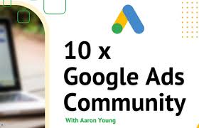 Aaron Young – Define Digital – 10x Google Ads Community