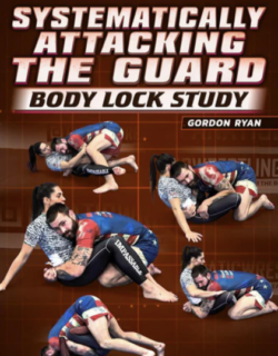 Gordon Ryan – Systematically Attacking the Guard. Body Lock Study