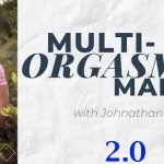 Johnathan White – Multi-Orgasmic Man 2.0