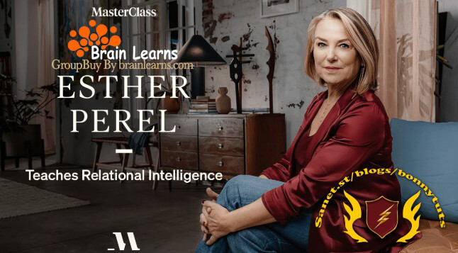 MasterClass – Esther Perel Teaches Relational Intelligence B