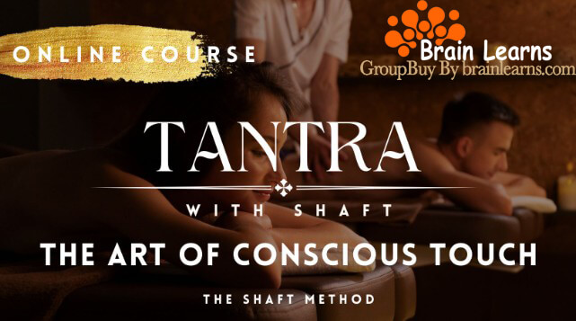 Shaft Uddin – Learn Tantra the Art of Conscious Touch B