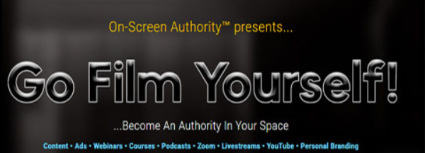 On-Screen Authority – Go Film Yourself