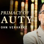 John Vervaeke – The Primacy of Beauty
