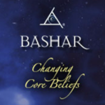Bashar – Changing Core Beliefs