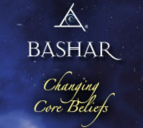 Bashar – Changing Core Beliefs