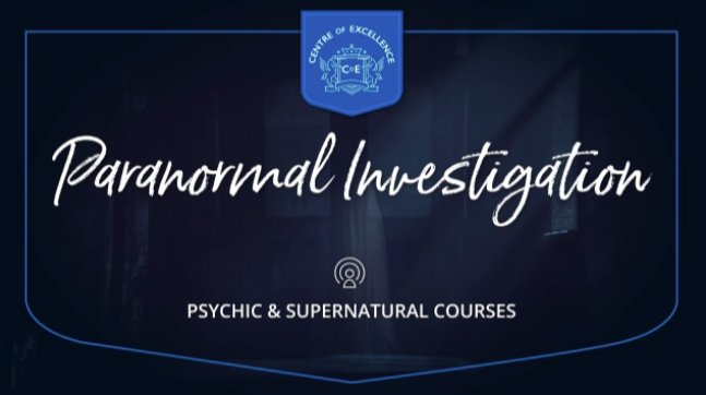 Centre of Excellence – Paranormal Investigation Diploma Course