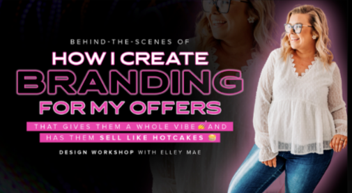 Elley Mae – How I Create Branding For My Offers