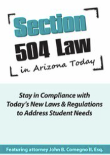 John Comegno – Section 504 in Arizona Today Stay in Compliance with Today’s New Laws & Regulations to Address Student Needs