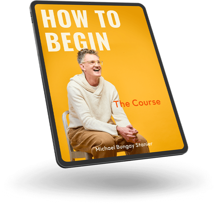 Michael Bungay Stanier – The How to Begin Course (1)
