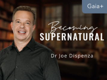 Dr. Joe Dispenza – Gaia+ Becoming Supernatural