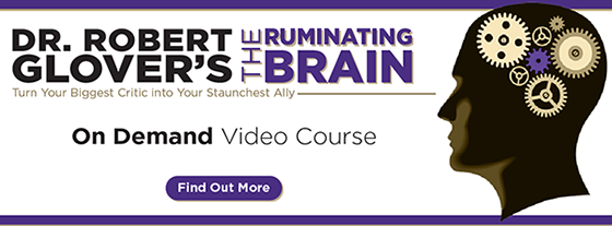 Dr. Robert Glover – Ruminating Brain On Demand Video Course 2022