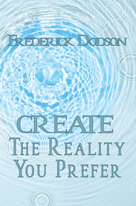Frederick Dodson – Create the Reality You Prefer (1)