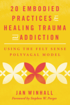 Jan Winhall – 20 Embodied Practices for Healing Trauma and Addiction