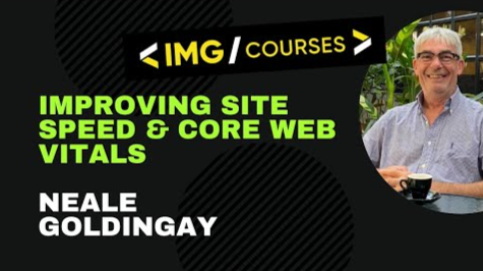 Neale Goldingay Improving Site Speed & Core Web Vitals