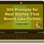 Paulo Gro – 304 Prompts for Real Stories That Sound Like Fiction