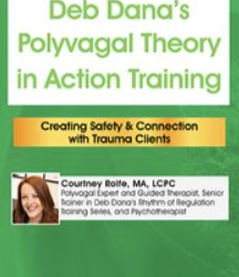 Courtney Rolfe – PESI – Deb Dana’s Polyvagal Theory in Action Training Creating Safety & Connection with Trauma Clients Courtney Rolfe – PESI – Deb Dana’s Polyvagal Theory in Action Training: Creating Safety & Connection with Trauma Clients
