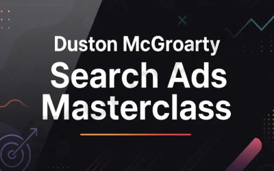 Duston McGroarty – Search Ads Masterclass Duston McGroarty – Search Ads Masterclass