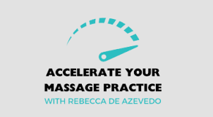 Rebecca De Azevedo – Accelerate Your Massage Practice