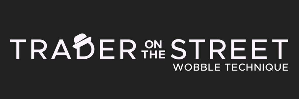 Trader on the Street - The Wobble Technique
