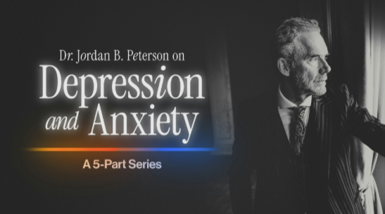Jordan B. Peterson (Daily Wire+) – Anxiety & Depression