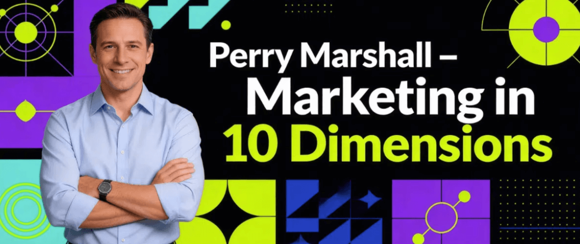 Perry Marshall - Marketing in 10 Dimensions